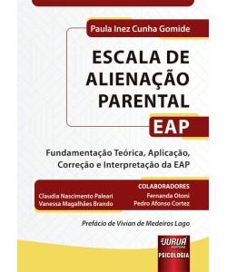 Escala de Alienação Parental - EAP - Fundamentação Teórica, Aplicação, Correção e Interpretação da EAP